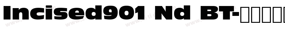 Incised901 Nd BT字体转换